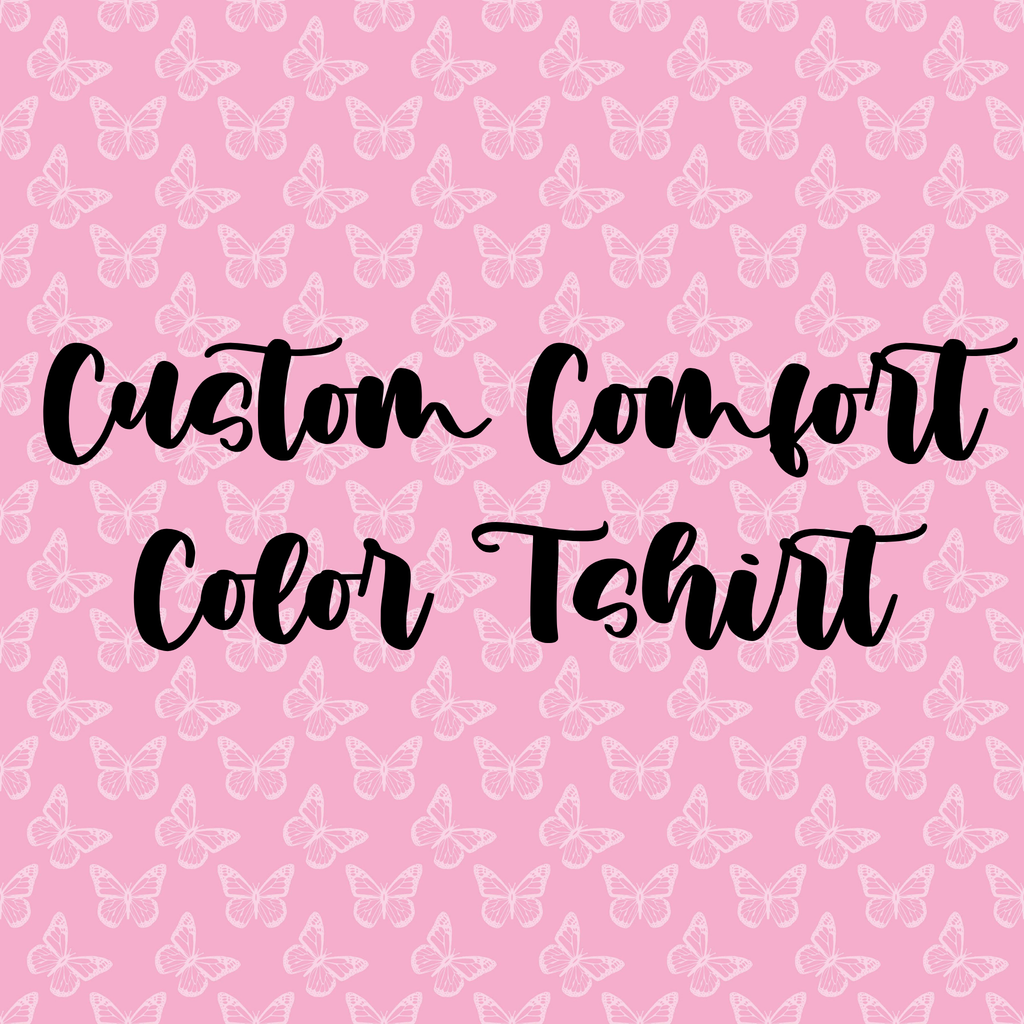 Custom Comfort Color Tshirt