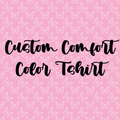 Custom Comfort Color Tshirt